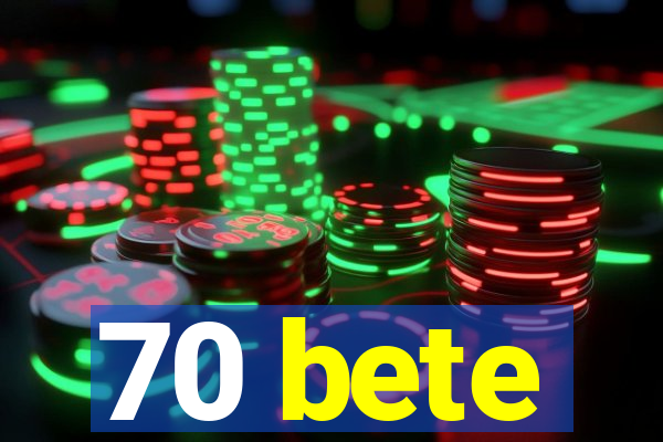 70 bete